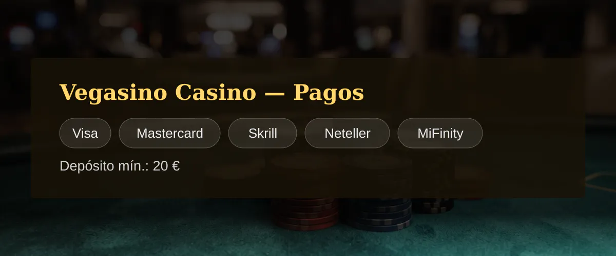 Vegasino Casino — Pagos: Visa, Mastercard, Skrill, Neteller, MiFinity