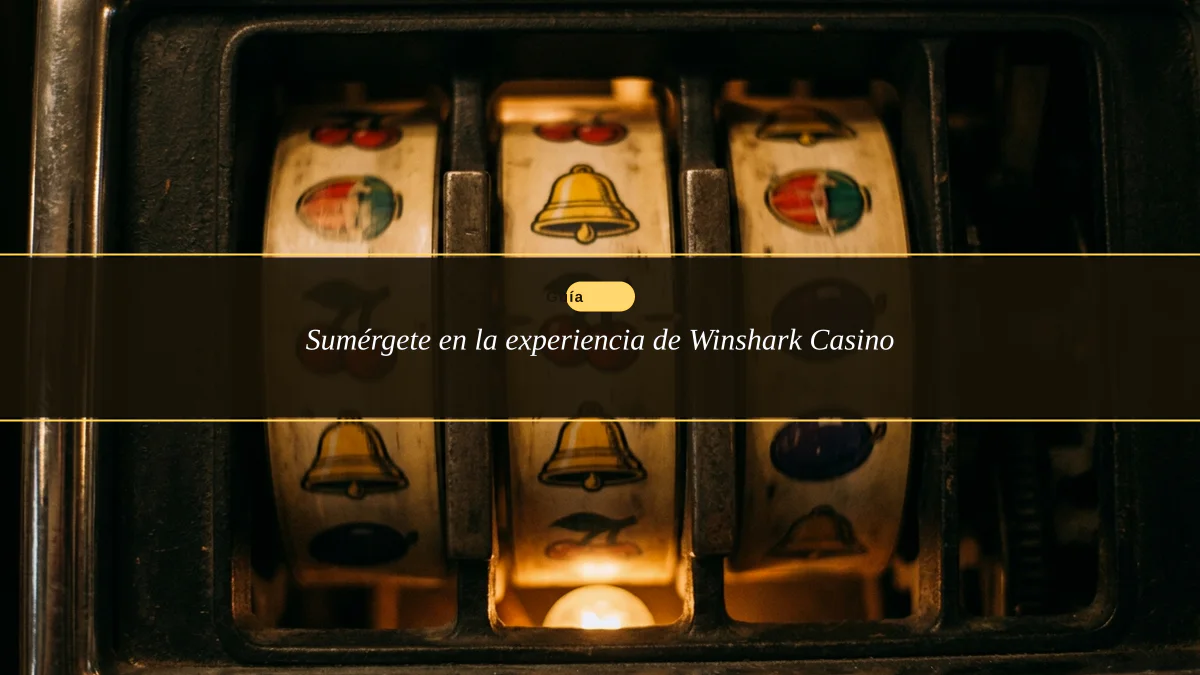 Sumérgete en la experiencia de Winshark Casino