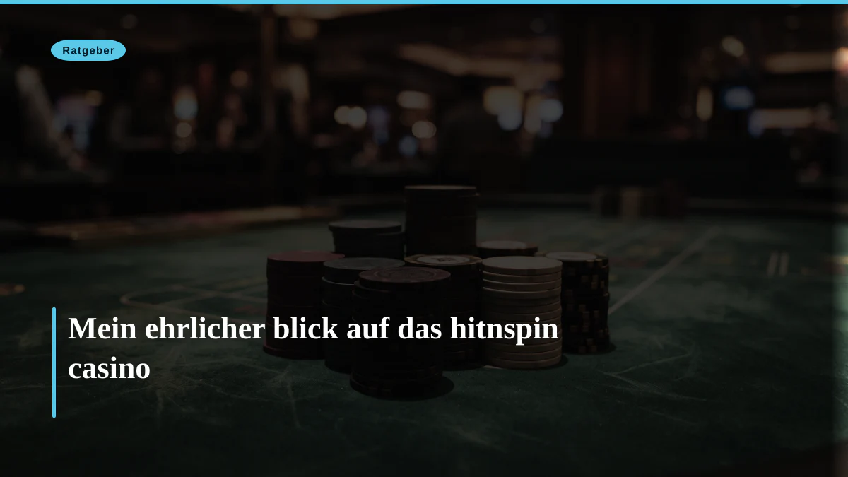 Mein ehrlicher blick auf das hitnspin casino