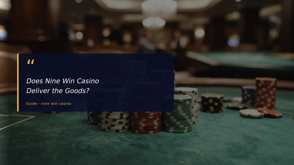 Does Nine Win Casino Deliver the Goods?