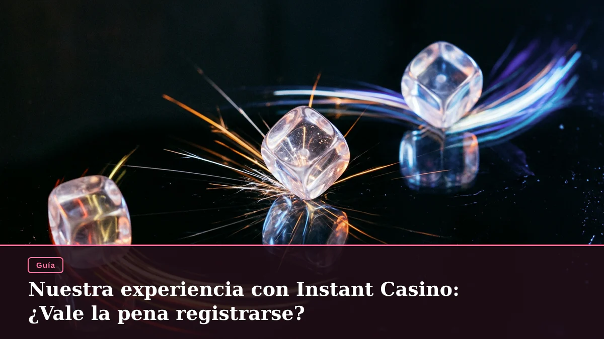 Nuestra experiencia con Instant Casino: ¿Vale la pena registrarse?