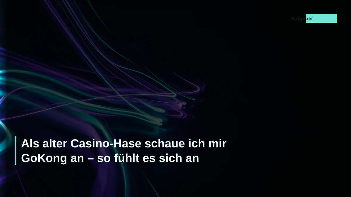 Als alter Casino-Hase schaue ich mir GoKong an – so fühlt es sich an