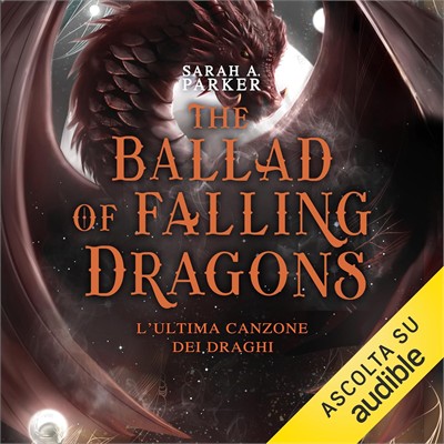 Sarah A. Parker - The Ballad of Falling Dragons. L'ultima canzone dei draghi꞉ The Moonfall, Vol. 2 (2026) (mp3 - 128 kbps)