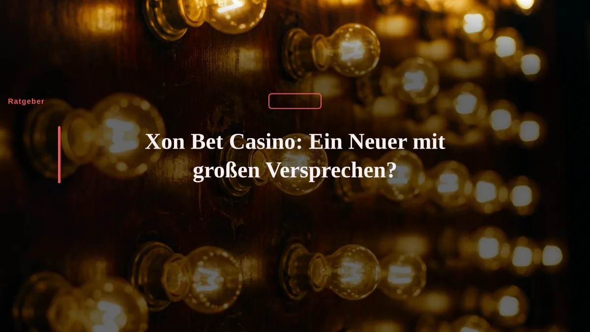 Xon Bet Casino: Ein Neuer mit großen Versprechen?