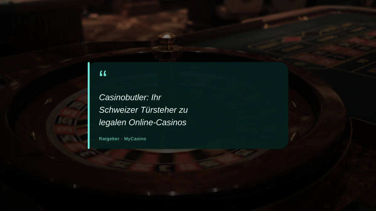 Casinobutler: Ihr Schweizer Türsteher zu legalen Online-Casinos