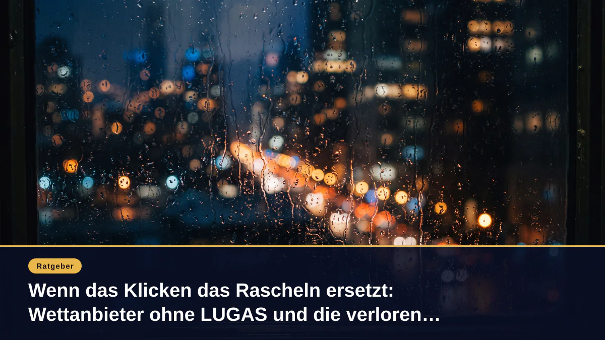 Wenn das Klicken das Rascheln ersetzt: Wettanbieter ohne LUGAS und die verlorene Wette