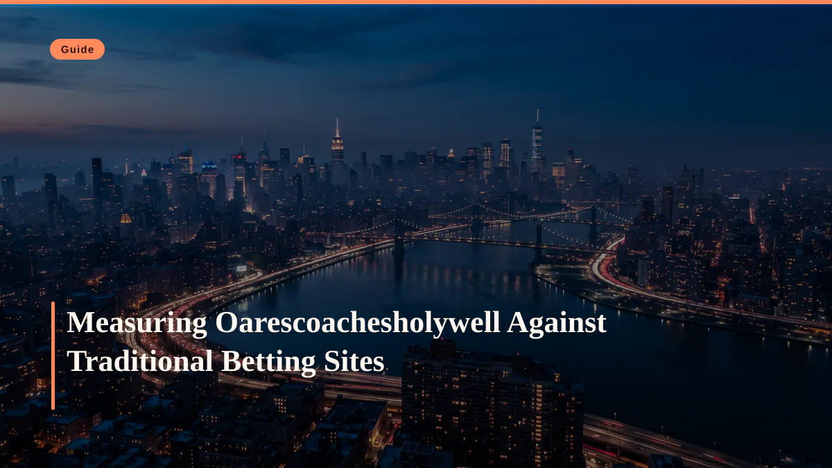Measuring Oarescoachesholywell Against Traditional Betting Sites