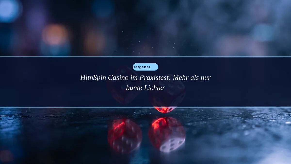 HitnSpin Casino im Praxistest: Mehr als nur bunte Lichter