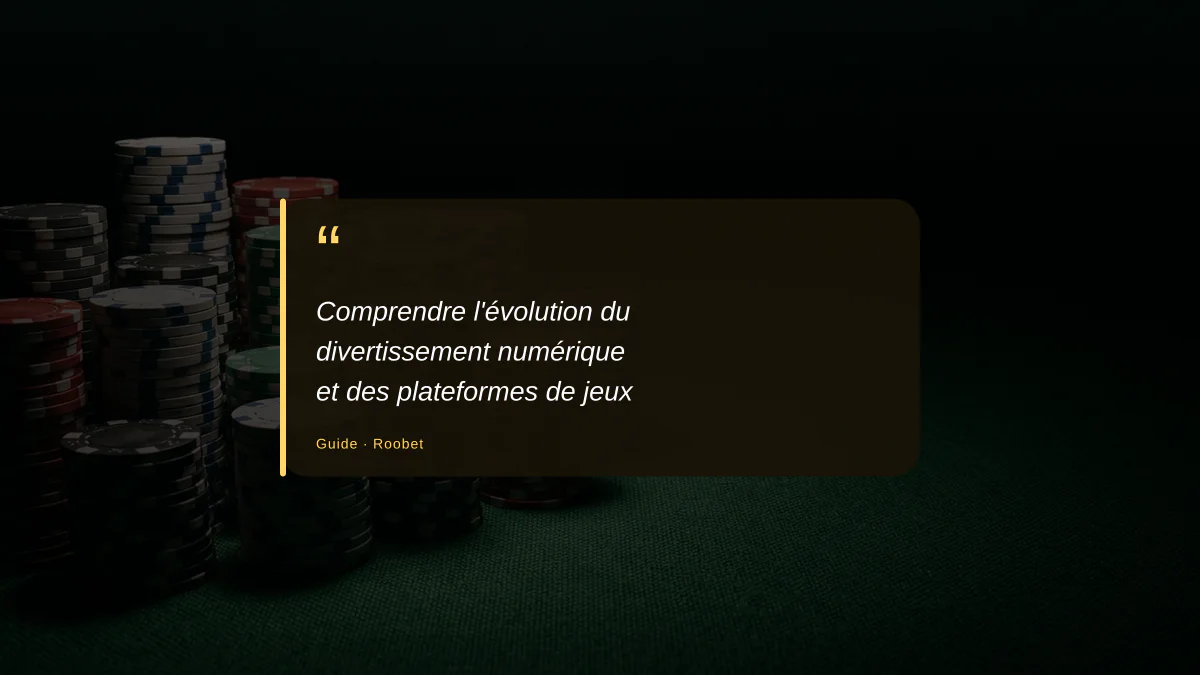 Comprendre l'évolution du divertissement numérique et des plateformes de jeux