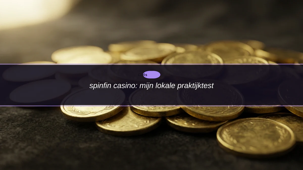 spinfin casino: mijn lokale praktijktest