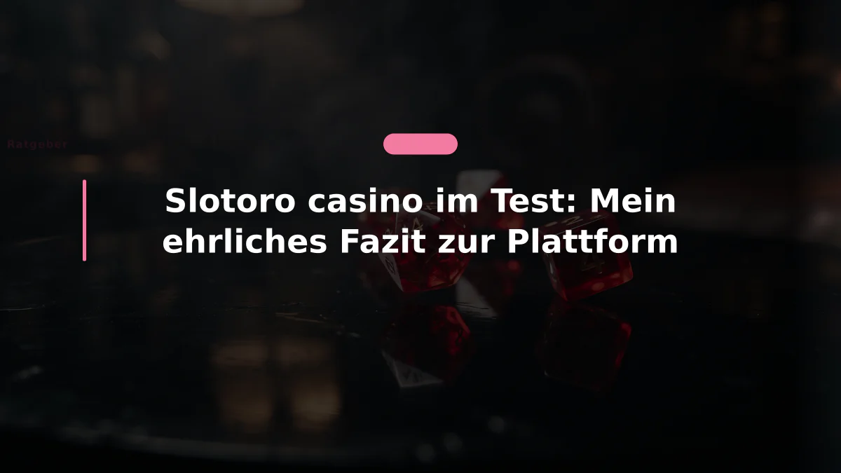 Slotoro casino im Test: Mein ehrliches Fazit zur Plattform