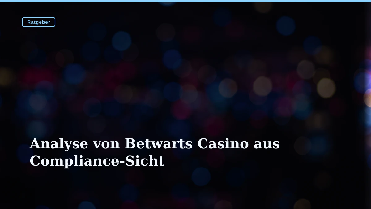Analyse von Betwarts Casino aus Compliance-Sicht