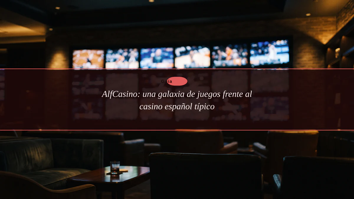 AlfCasino: una galaxia de juegos frente al casino español típico