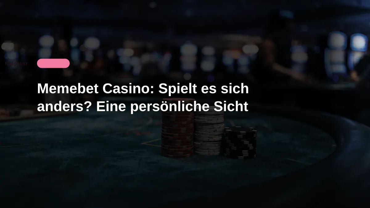 Memebet Casino: Spielt es sich anders? Eine persönliche Sicht