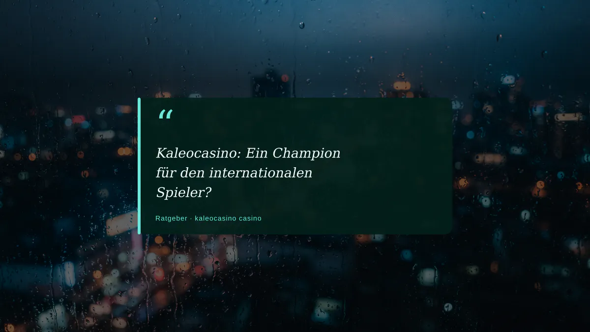 Kaleocasino: Ein Champion für den internationalen Spieler?