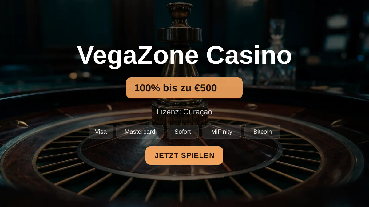 VegaZone Casino — Willkommensbonus 100% bis zu €500 + 100 FS, Zahlungen: Visa, Mastercard, Sofort, MiFinity, Bitcoin