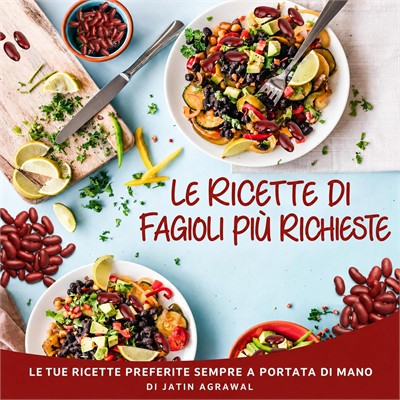 Jatin Agrawal - Le Ricette di Fagioli Più Richieste꞉ Le tue ricette preferite sempre a portata di mano (2026) (mp3 - 128 kbps)