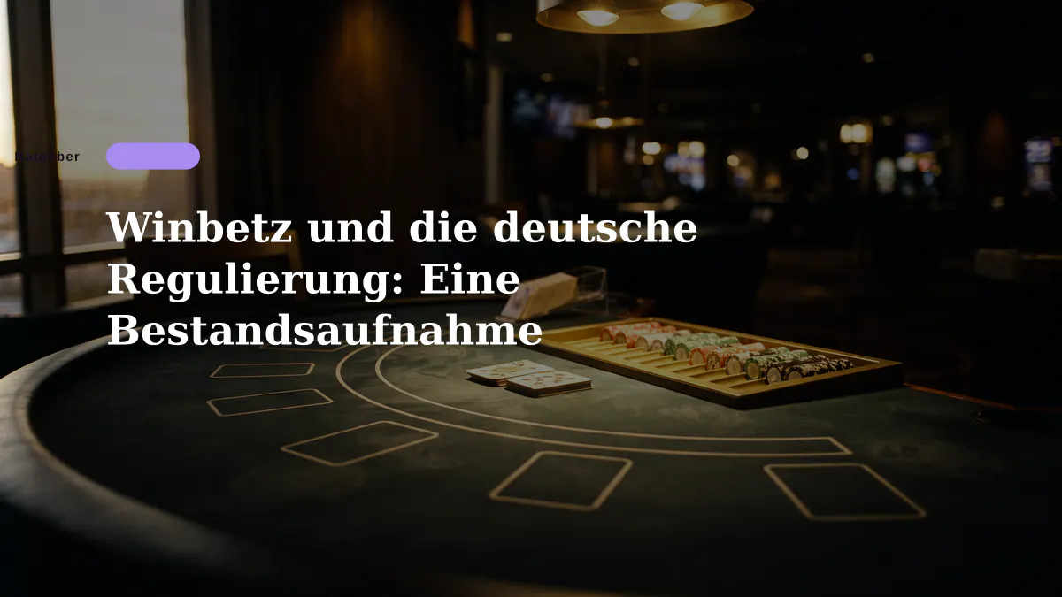 Winbetz und die deutsche Regulierung: Eine Bestandsaufnahme