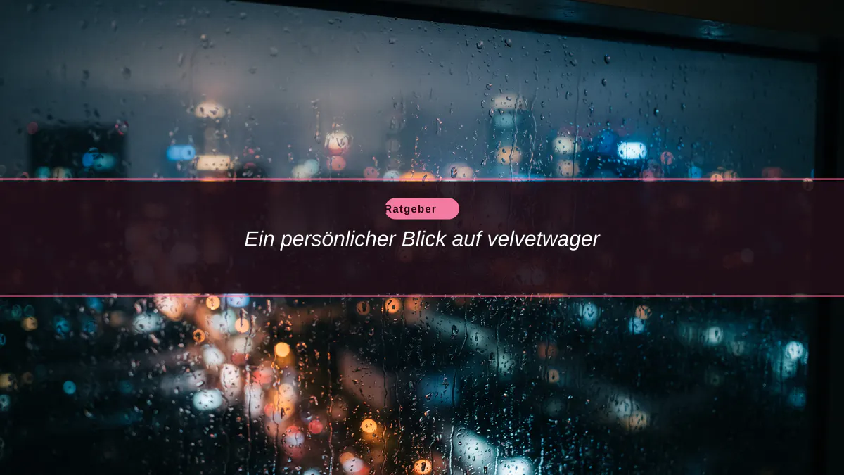 Ein persönlicher Blick auf velvetwager
