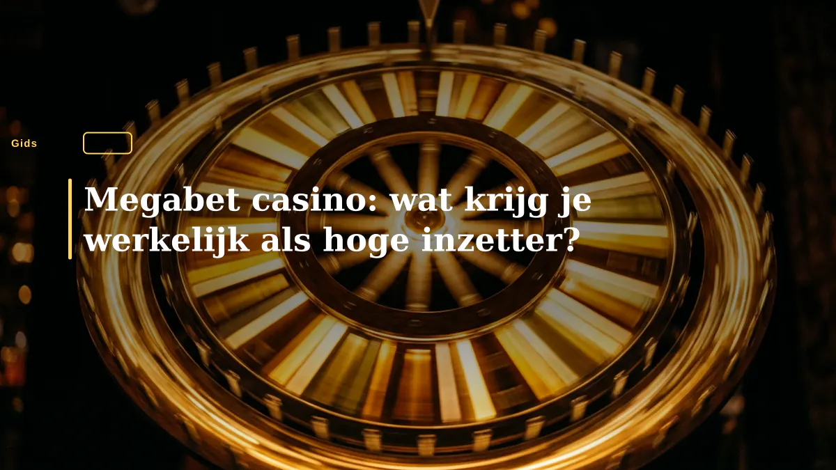 Megabet casino: wat krijg je werkelijk als hoge inzetter?