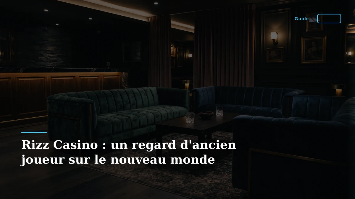 Rizz Casino : un regard d'ancien joueur sur le nouveau monde