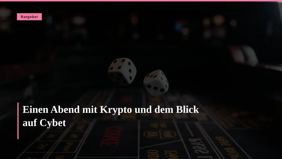 Einen Abend mit Krypto und dem Blick auf Cybet