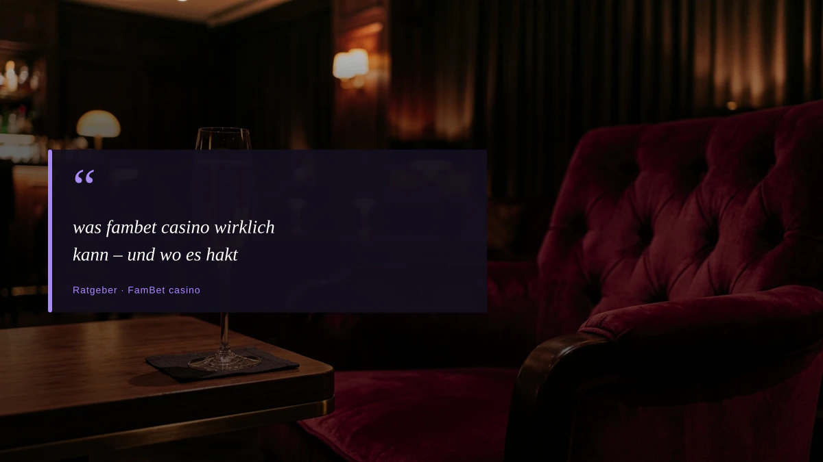 was fambet casino wirklich kann – und wo es hakt