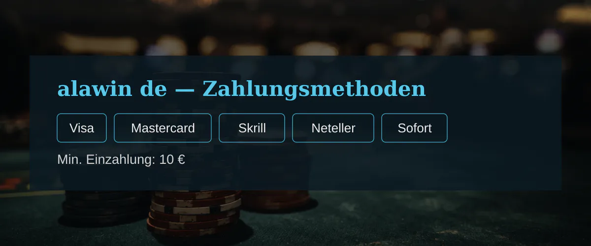 alawin de � Zahlungsmethoden: Visa, Mastercard, Skrill, Neteller, Sofort
