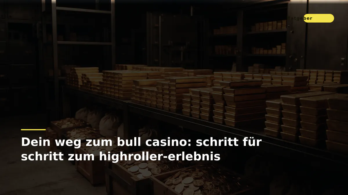 Dein weg zum bull casino: schritt für schritt zum highroller-erlebnis