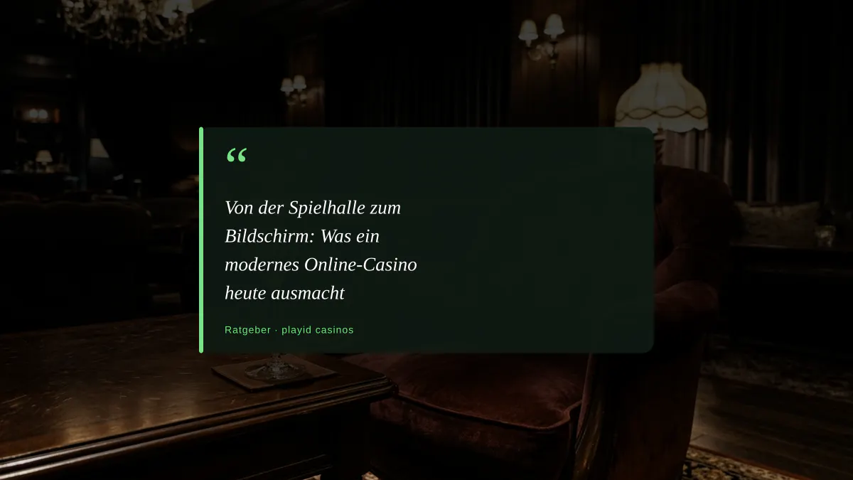 Von der Spielhalle zum Bildschirm: Was ein modernes Online-Casino heute ausmacht