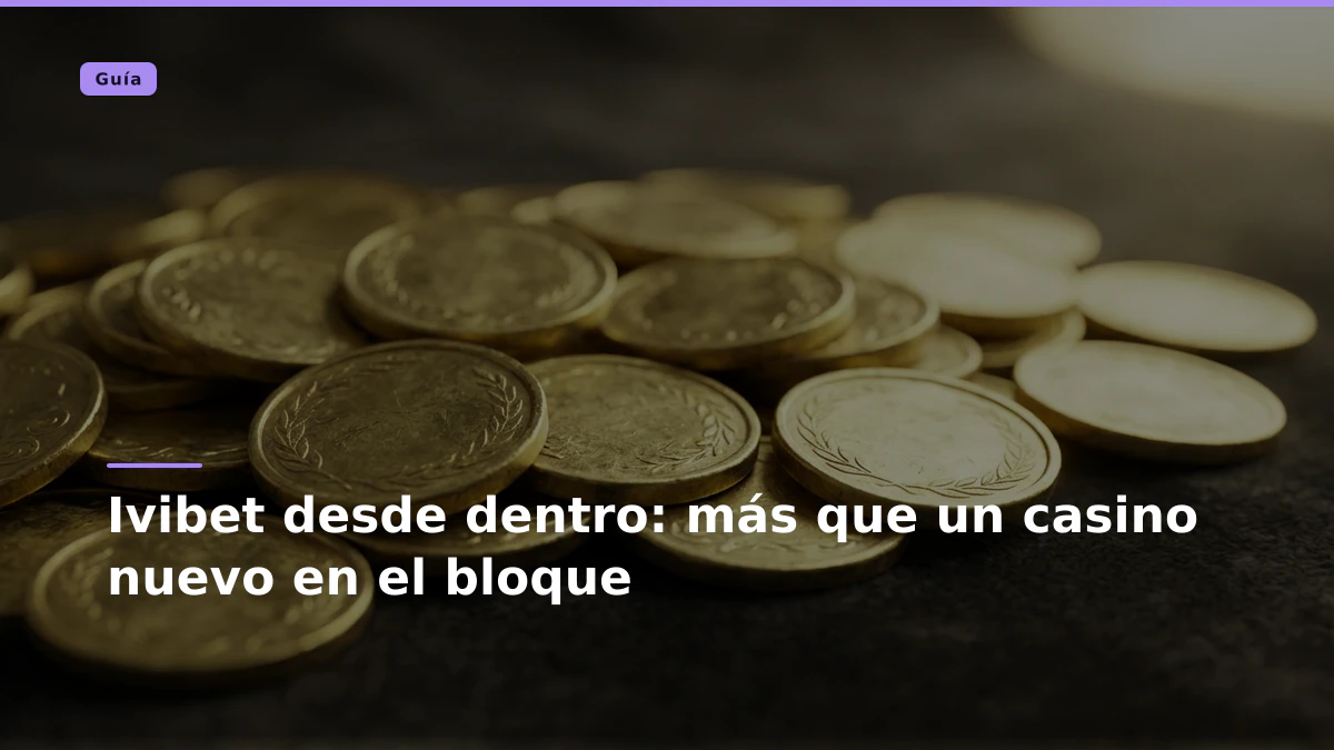 Ivibet desde dentro: más que un casino nuevo en el bloque