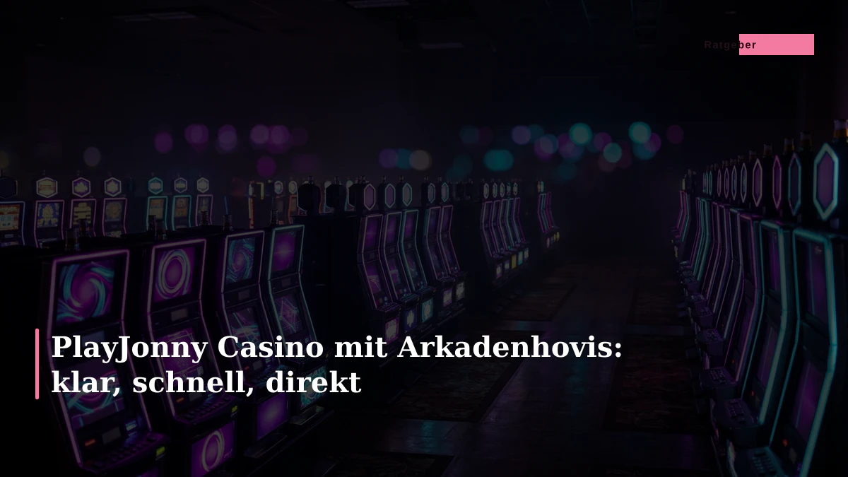PlayJonny Casino mit Arkadenhovis: klar, schnell, direkt