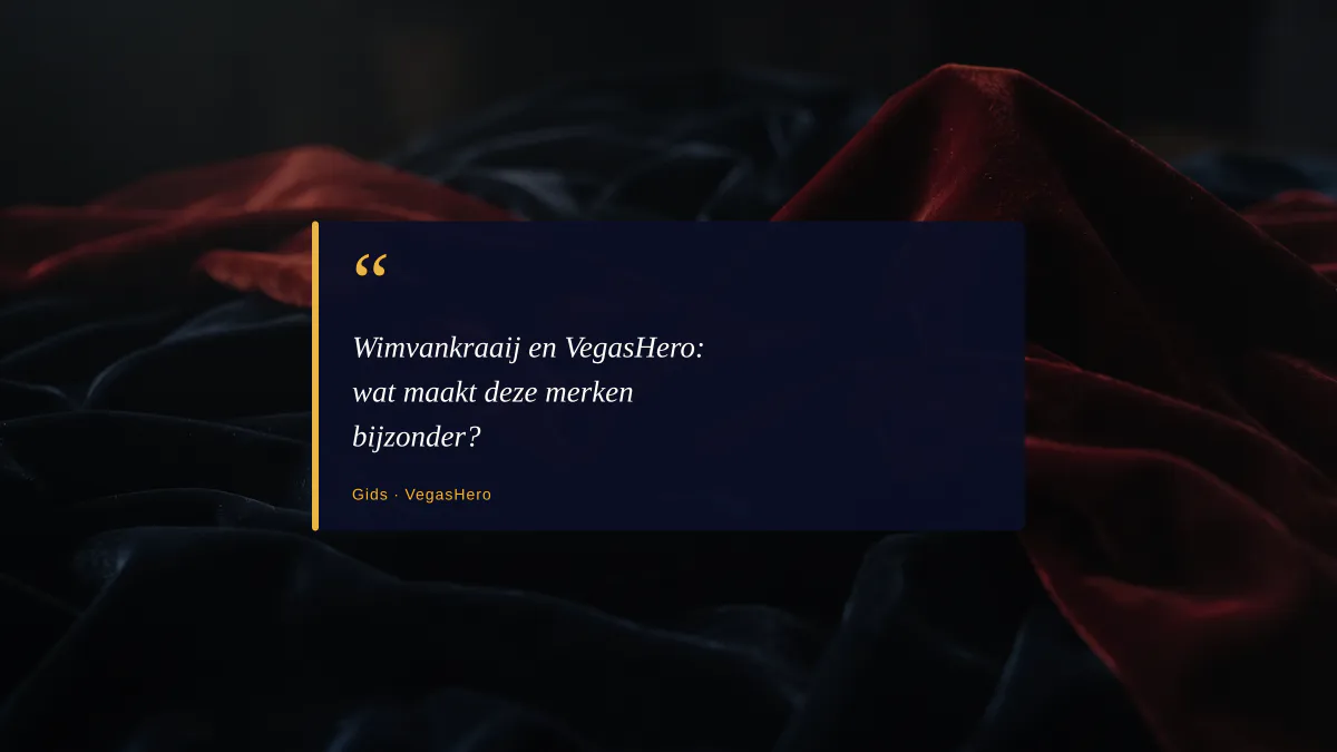 Wimvankraaij en VegasHero: wat maakt deze merken bijzonder?