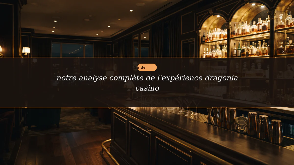 notre analyse complète de l'expérience dragonia casino