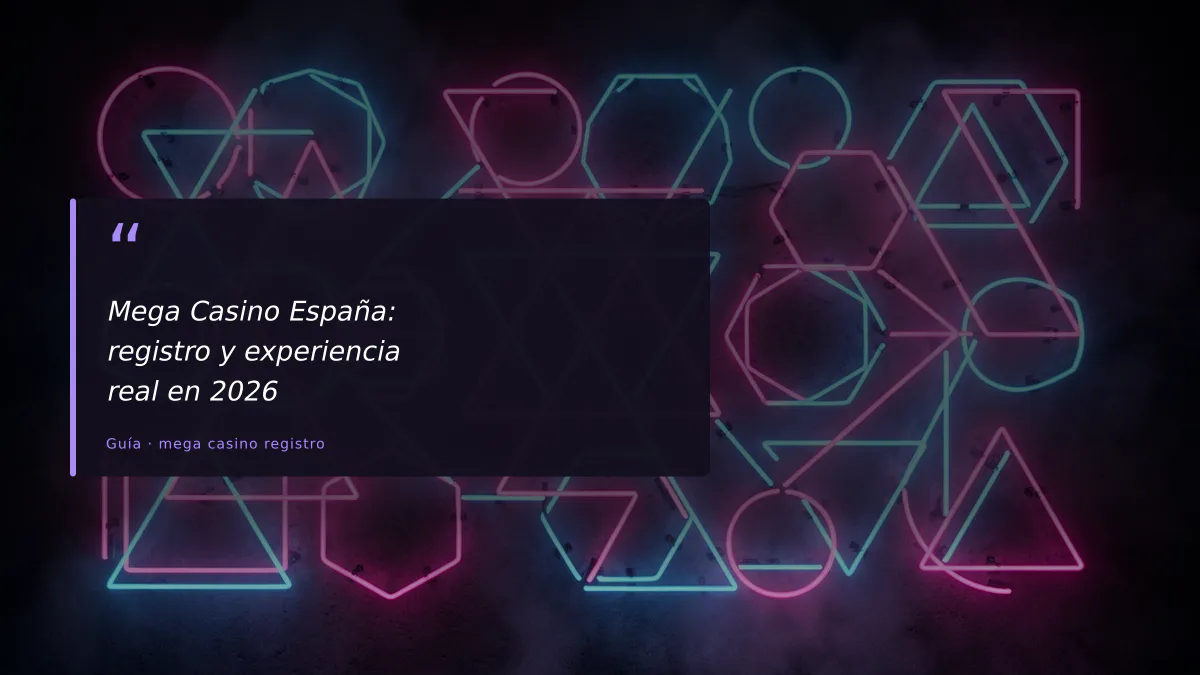 Mega Casino España: registro y experiencia real en 2026