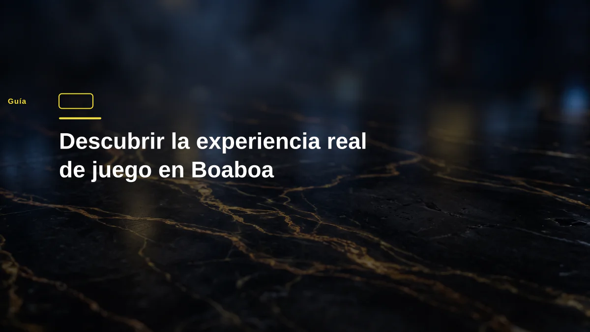 Descubrir la experiencia real de juego en Boaboa