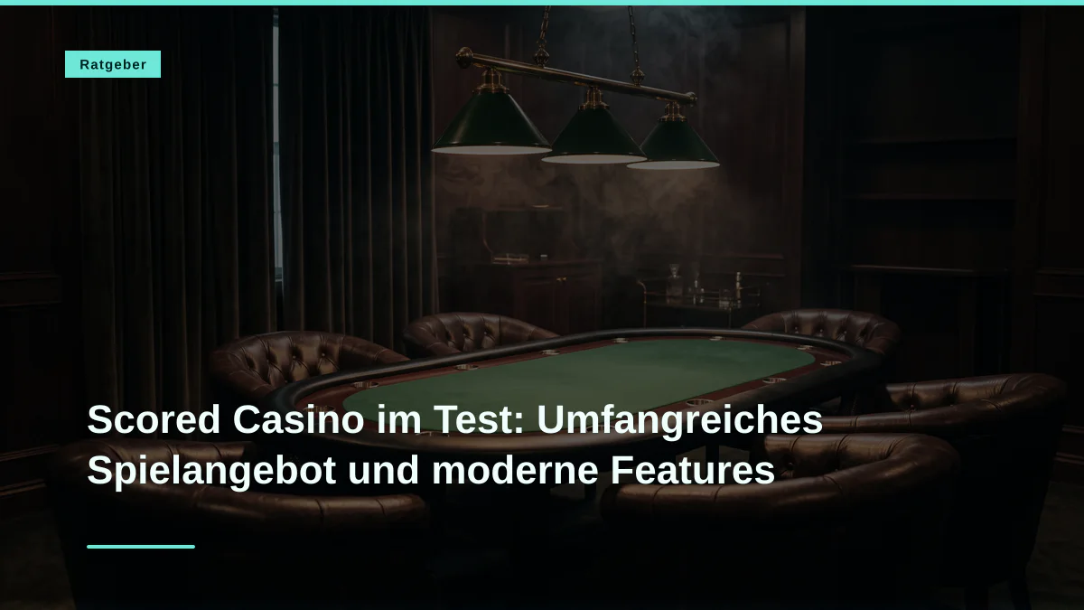 Scored Casino im Test: Umfangreiches Spielangebot und moderne Features