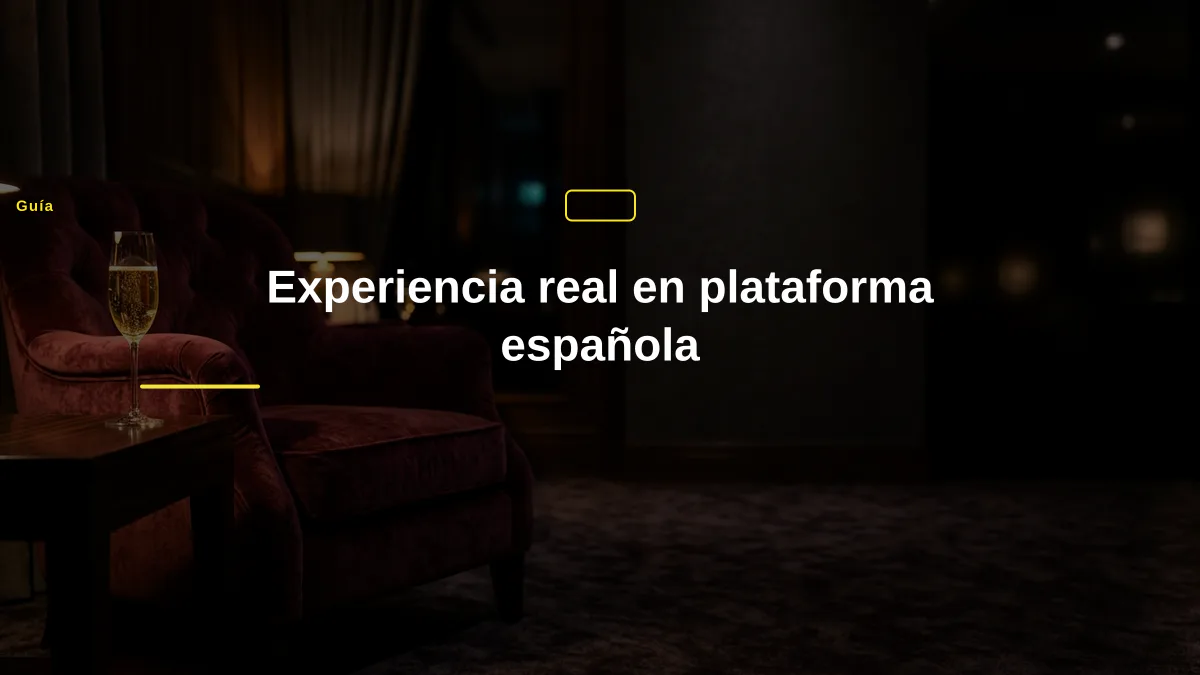 Experiencia real en plataforma española
