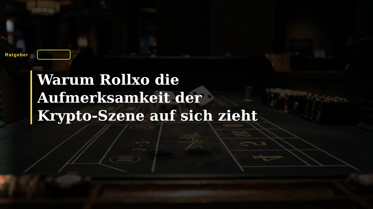 Warum Rollxo die Aufmerksamkeit der Krypto-Szene auf sich zieht