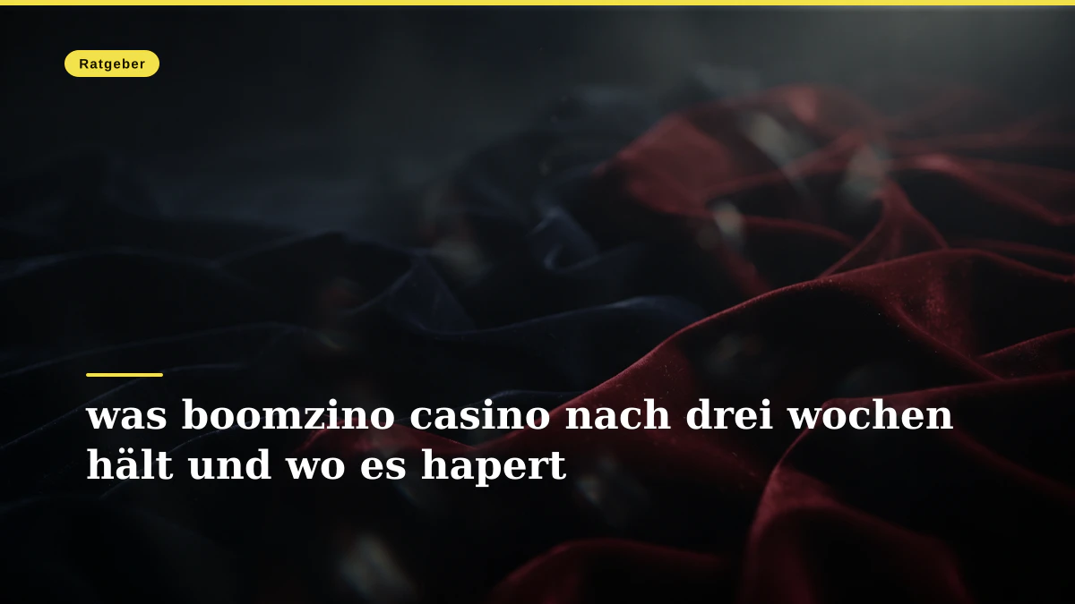was boomzino casino nach drei wochen hält und wo es hapert