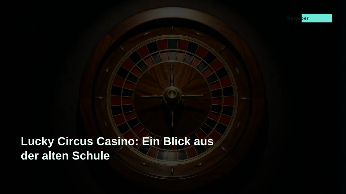 Lucky Circus Casino: Ein Blick aus der alten Schule