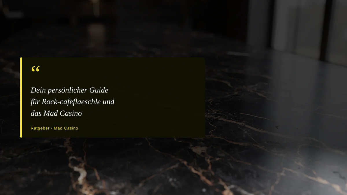 Dein persönlicher Guide für Rock-cafeflaeschle und das Mad Casino