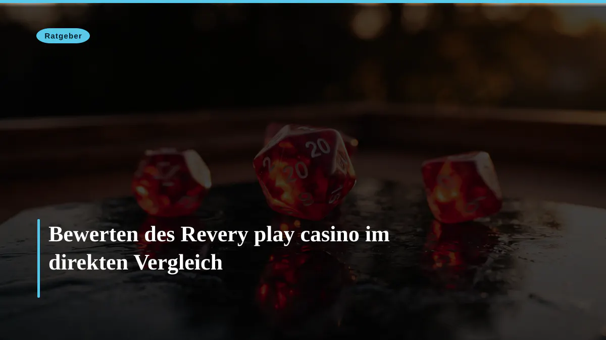 Bewerten des Revery play casino im direkten Vergleich