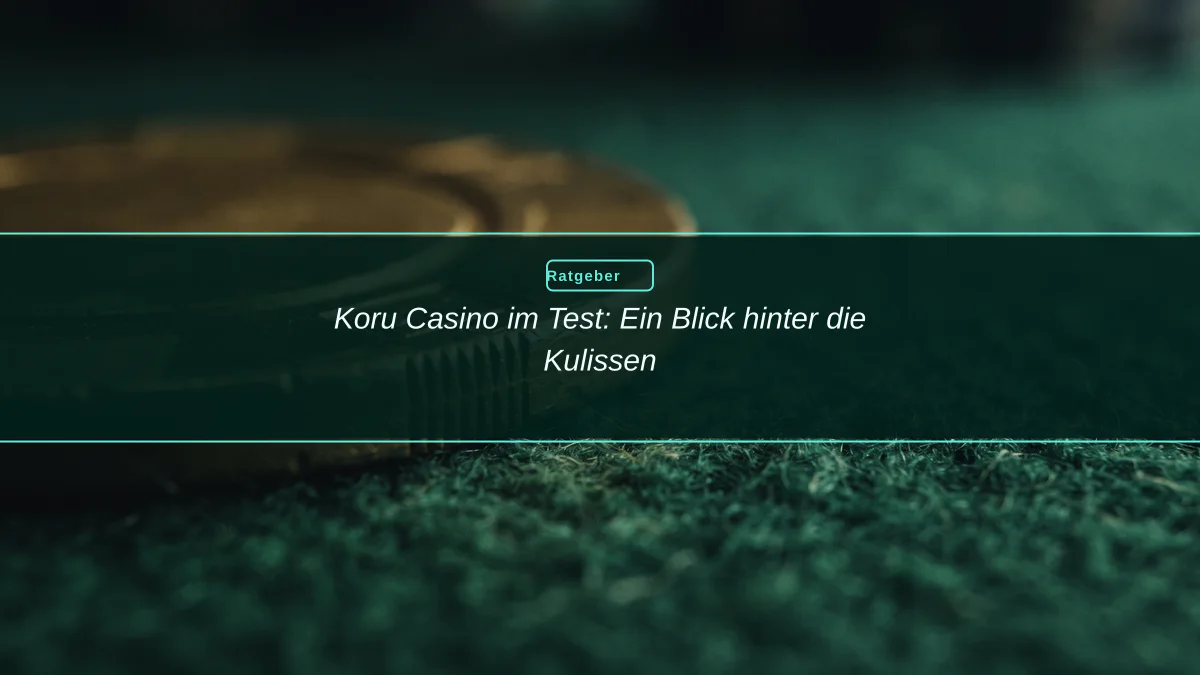Koru Casino im Test: Ein Blick hinter die Kulissen
