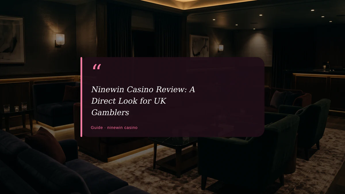 Ninewin Casino Review: A Direct Look for UK Gamblers