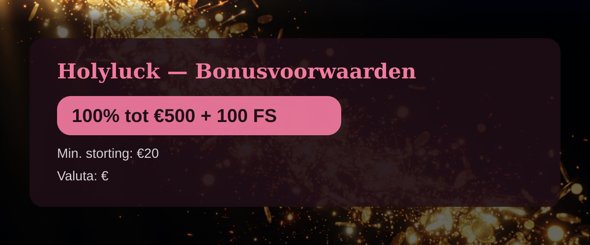 Holyluck — Bonusvoorwaarden: 100% tot €500 + 100 FS