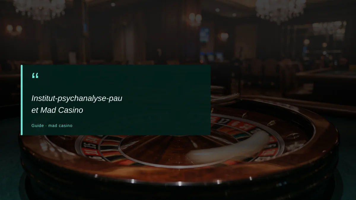 Institut-psychanalyse-pau et Mad Casino