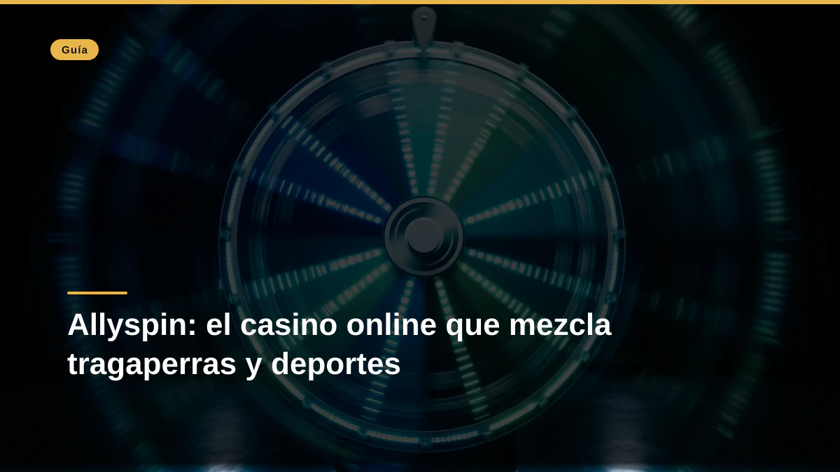 Allyspin: el casino online que mezcla tragaperras y deportes