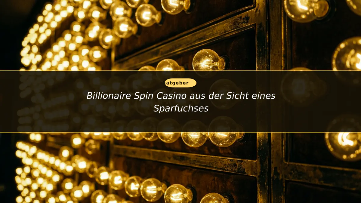 Billionaire Spin Casino aus der Sicht eines Sparfuchses