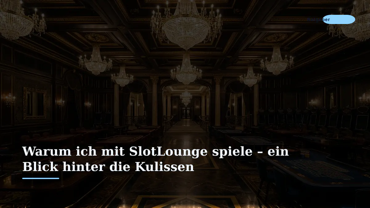 Warum ich mit SlotLounge spiele – ein Blick hinter die Kulissen